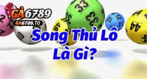 Song thủ lô miền Bắc là gì?