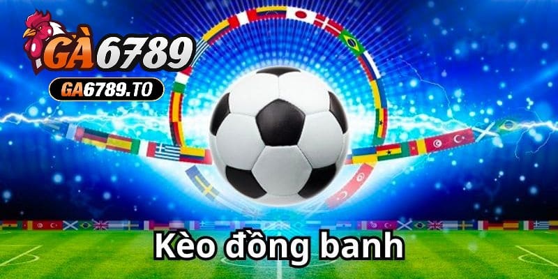 Kèo Đồng Banh Là Gì? Hướng Dẫn Cược Tinh Tế Cho Năm 2025 2 Đặc điểm nổi bật khi tìm hiểu kèo đồng banh là gì?