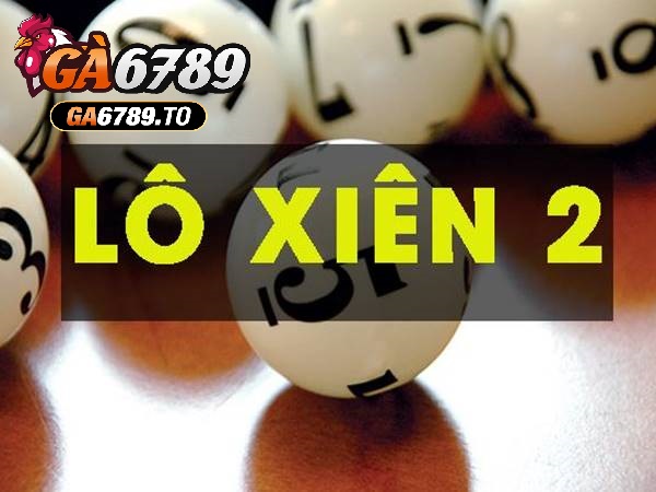 Lô xiên 2 là gì?