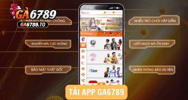 Lý do mà bạn cần Tải App Ga6789 ngay hôm nay